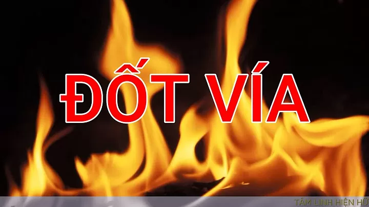 Đốt vía là gì? Cách đốt vía để giải đen 13 Đốt vía là gì? Cách đốt vía để giải đen 6